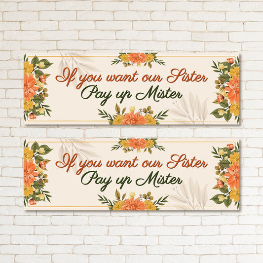 Set of 2  If You Want Our Sister Pay Up Mister Wedding Gate Sign Engagement Banner Party Poster